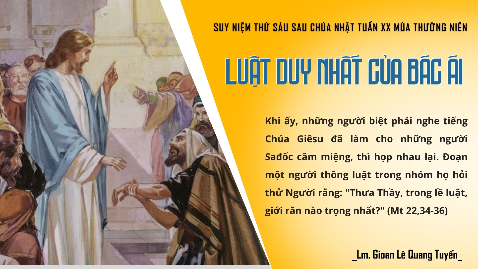 LUẬT DUY NHẤT CỦA BÁC ÁI - Suy Niệm Lời Chúa | Thứ Sáu Sau Chúa Nhật Tuần XX Mùa Thường niên | Mt 22, 34-40 | Lm Gioan Lê Quang Tuyến